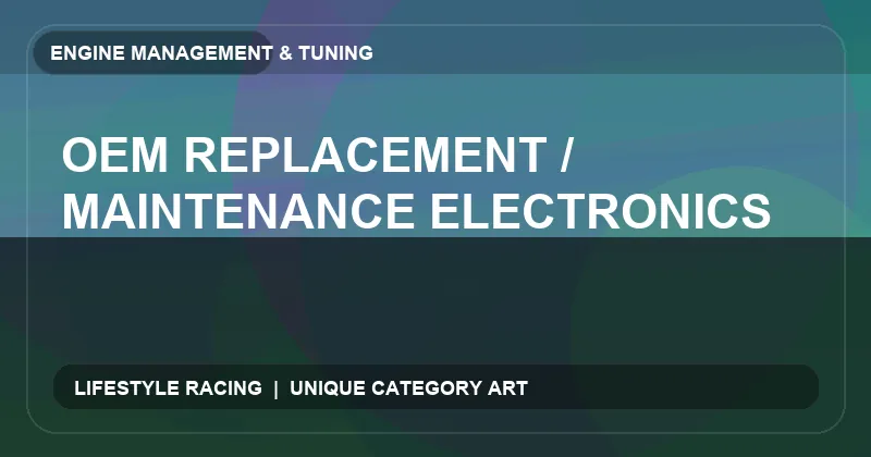 OEM Replacement / Maintenance Electronics
